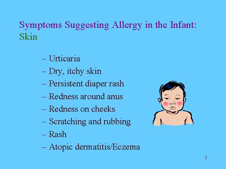 Symptoms Suggesting Allergy in the Infant: Skin – Urticaria – Dry, itchy skin –