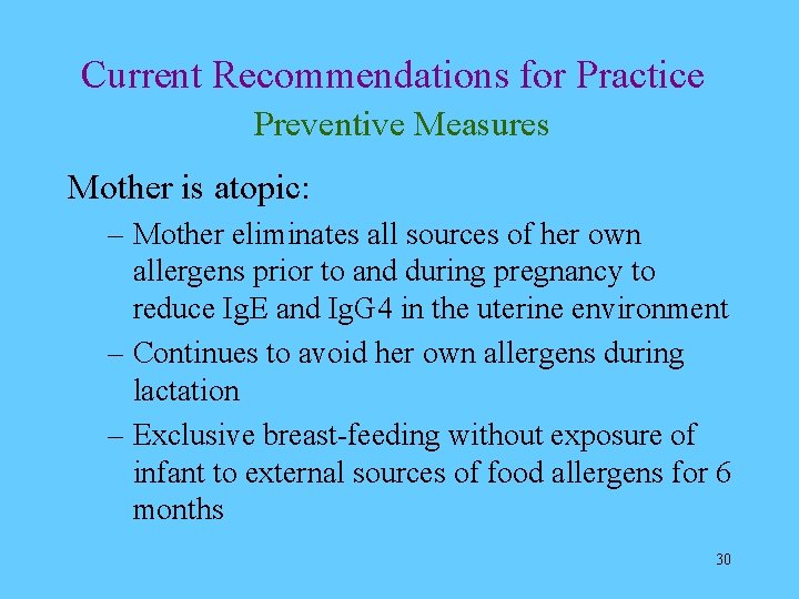 Current Recommendations for Practice Preventive Measures Mother is atopic: – Mother eliminates all sources