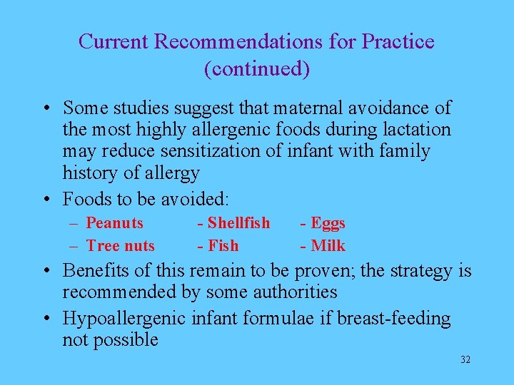 Current Recommendations for Practice (continued) • Some studies suggest that maternal avoidance of the