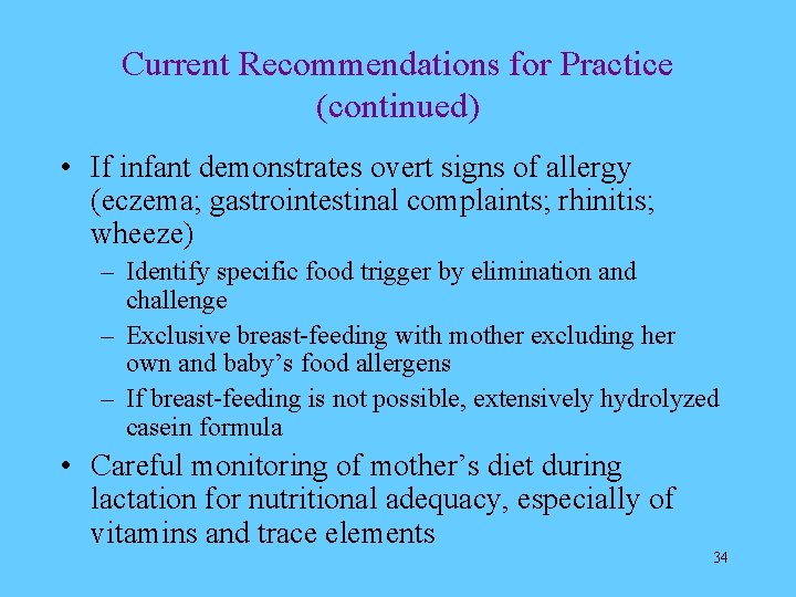 Current Recommendations for Practice (continued) • If infant demonstrates overt signs of allergy (eczema;