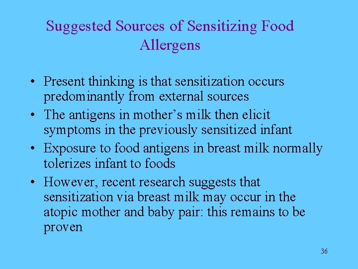 Suggested Sources of Sensitizing Food Allergens • Present thinking is that sensitization occurs predominantly