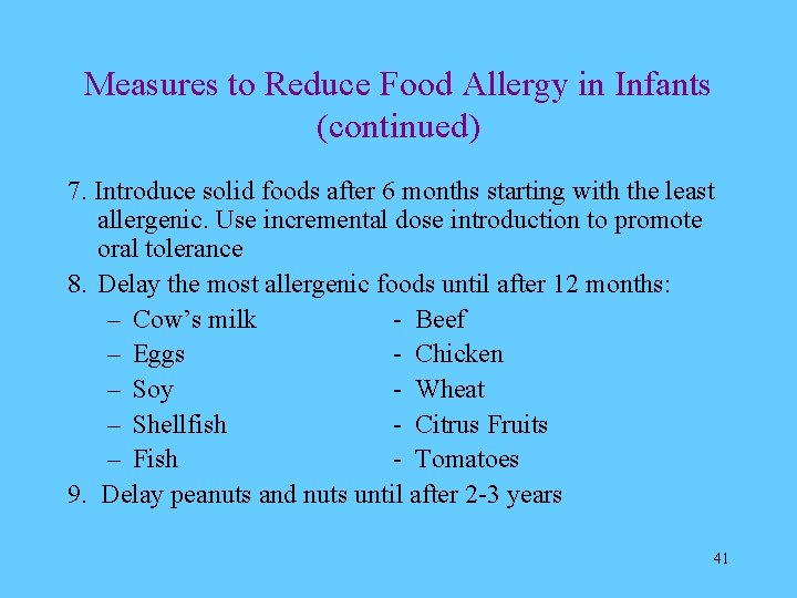 Measures to Reduce Food Allergy in Infants (continued) 7. Introduce solid foods after 6