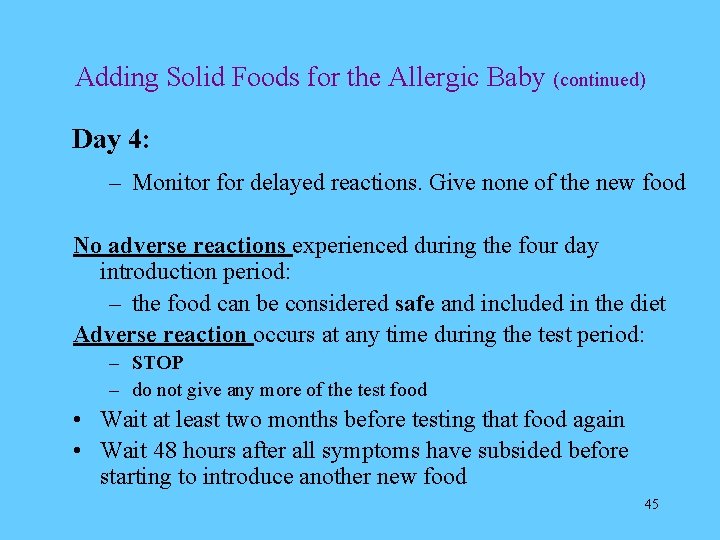 Adding Solid Foods for the Allergic Baby (continued) Day 4: – Monitor for delayed