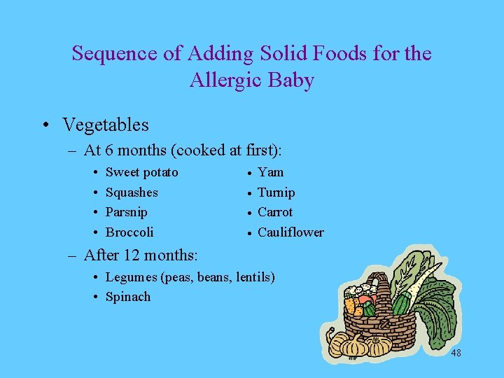 Sequence of Adding Solid Foods for the Allergic Baby • Vegetables – At 6