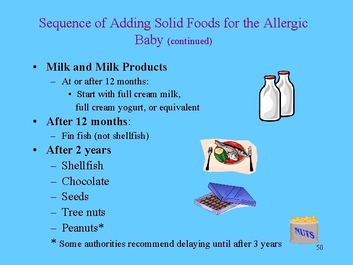 Sequence of Adding Solid Foods for the Allergic Baby (continued) • Milk and Milk