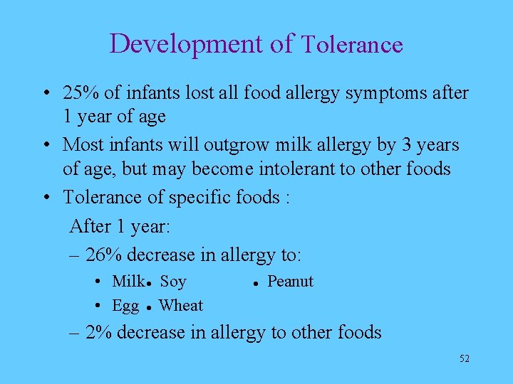 Development of Tolerance • 25% of infants lost all food allergy symptoms after 1