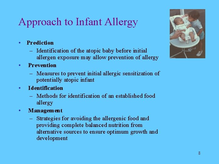 Approach to Infant Allergy • Prediction – Identification of the atopic baby before initial