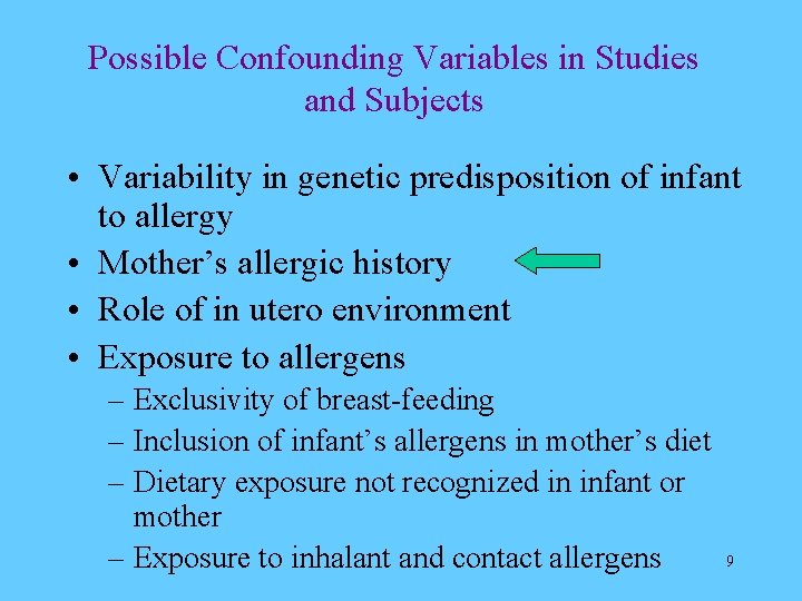 Possible Confounding Variables in Studies and Subjects • Variability in genetic predisposition of infant