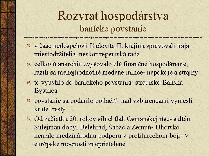 Rozvrat hospodárstva banícke povstanie v čase nedospelosti Ľudovíta II. krajinu spravovali traja miestodržitelia, neskôr