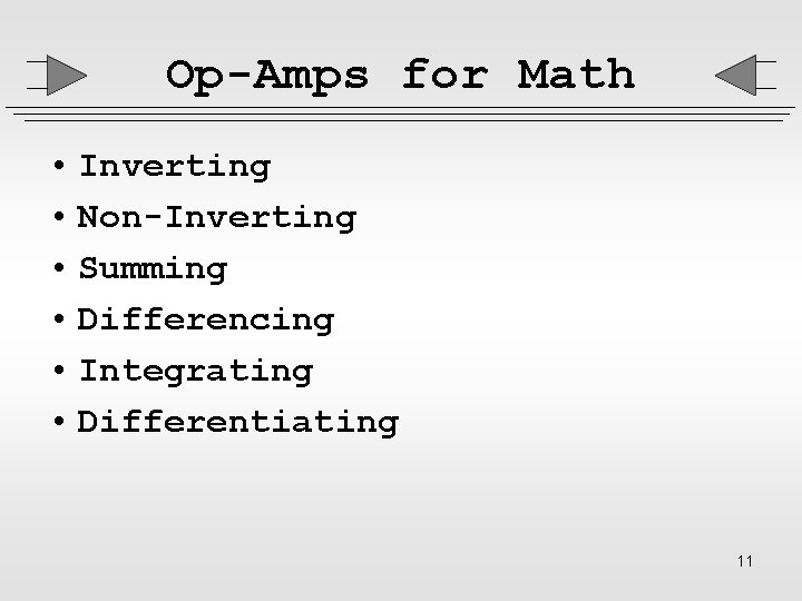 Op-Amps for Math • Inverting • Non-Inverting • Summing • Differencing • Integrating •