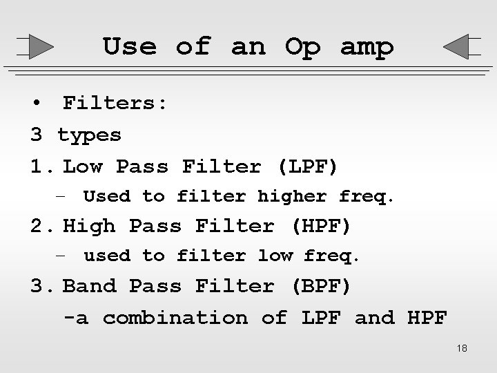 Use of an Op amp • Filters: 3 types 1. Low Pass Filter (LPF)
