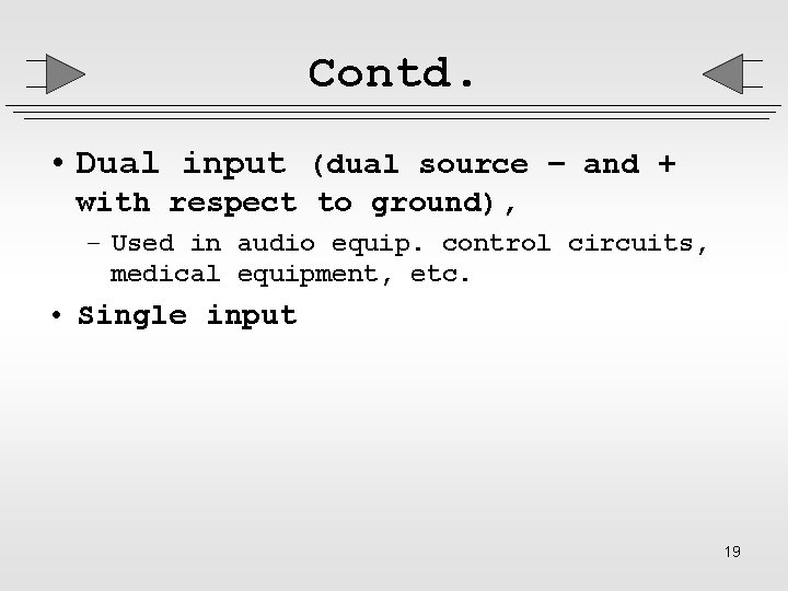 Contd. • Dual input (dual source – and + with respect to ground), –