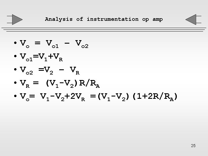 Analysis of instrumentation op amp • Vo = Vo 1 – Vo 2 •