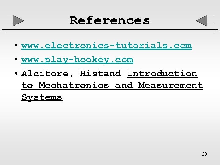 References • www. electronics-tutorials. com • www. play-hookey. com • Alcitore, Histand Introduction to