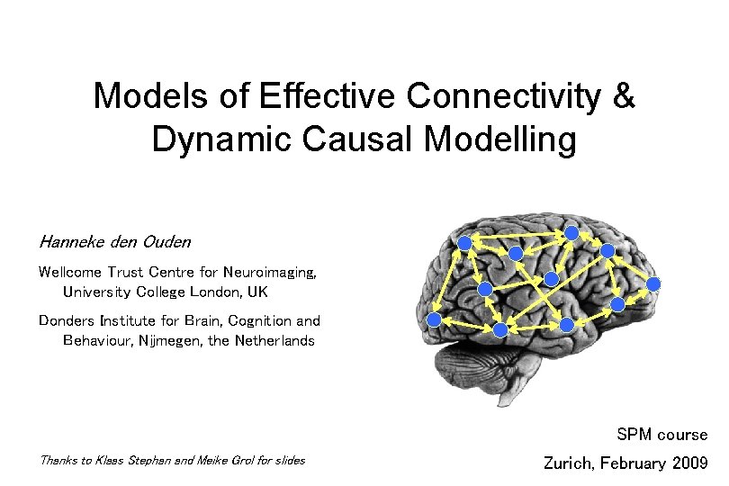 Models of Effective Connectivity & Dynamic Causal Modelling Hanneke den Ouden Wellcome Trust Centre