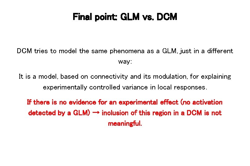 Final point: GLM vs. DCM tries to model the same phenomena as a GLM,