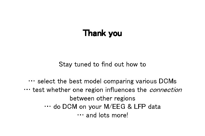 Thank you Stay tuned to find out how to … select the best model