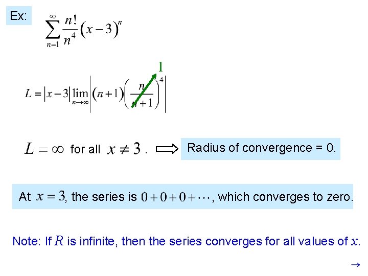 Ex: for all At , the series is . Radius of convergence = 0.