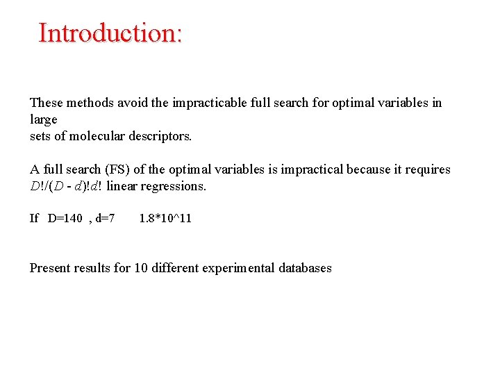 Introduction: These methods avoid the impracticable full search for optimal variables in large sets