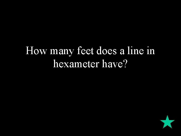 How many feet does a line in hexameter have? 