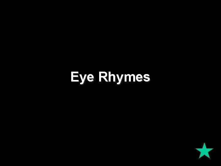 Eye Rhymes 