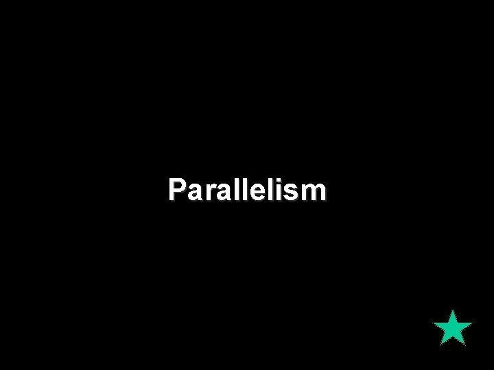 Parallelism 