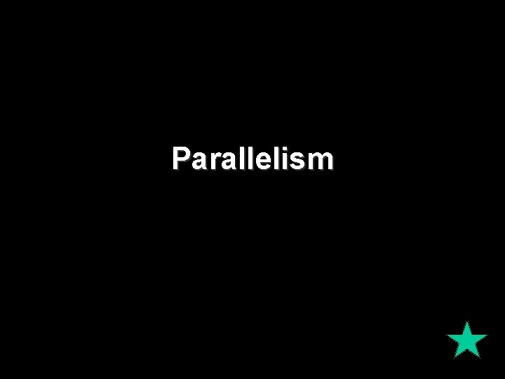 Parallelism 