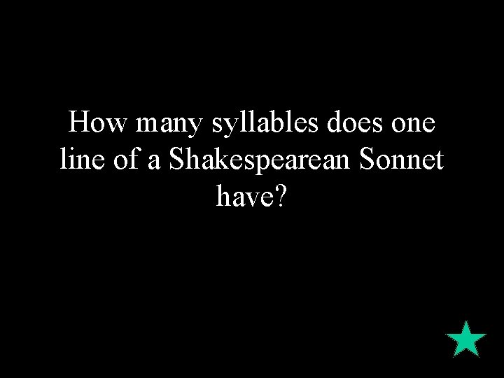 How many syllables does one line of a Shakespearean Sonnet have? 