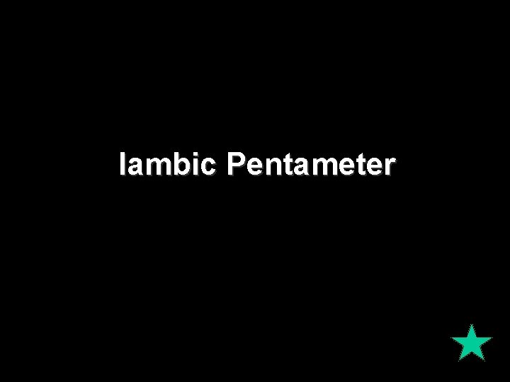 Iambic Pentameter 