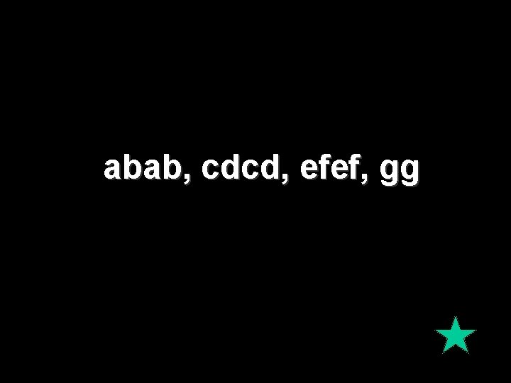 abab, cdcd, efef, gg 