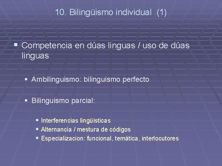 10. Bilingüismo individual (1) § Competencia en dúas linguas / uso de dúas linguas