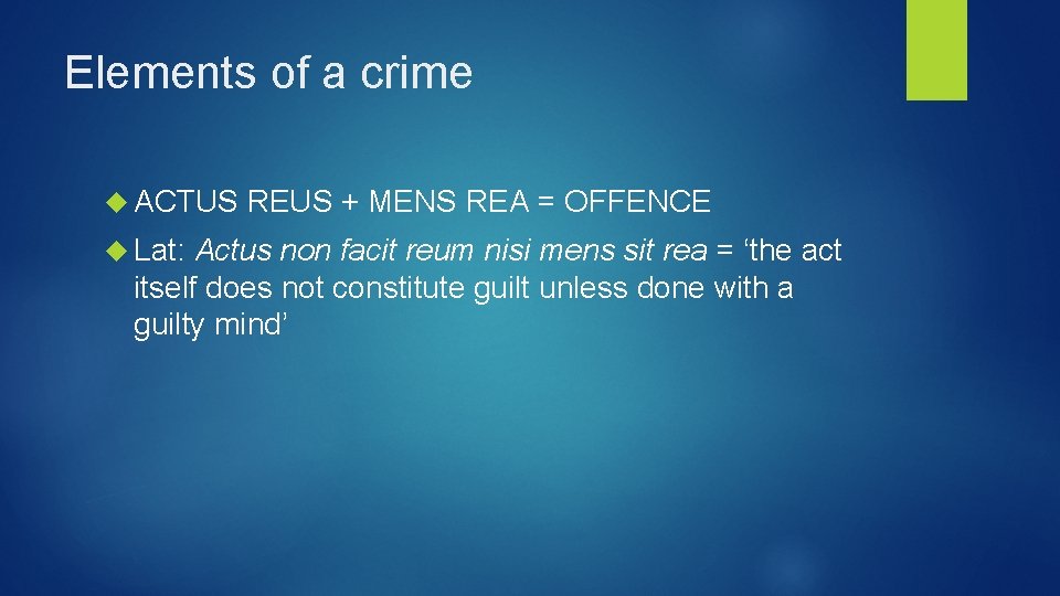 Elements of a crime ACTUS Lat: REUS + MENS REA = OFFENCE Actus non