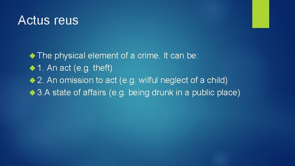 Actus reus The physical element of a crime. It can be: 1. An act