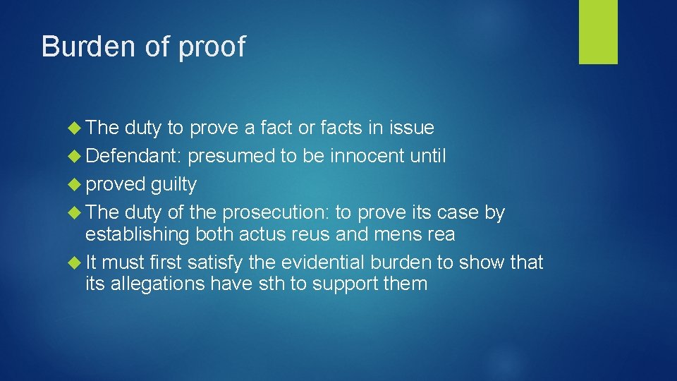 Burden of proof The duty to prove a fact or facts in issue Defendant: