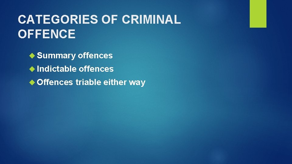CATEGORIES OF CRIMINAL OFFENCE Summary offences Indictable offences Offences triable either way 