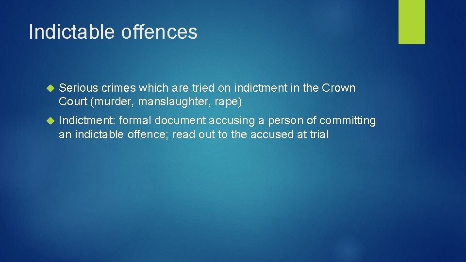 Indictable offences Serious crimes which are tried on indictment in the Crown Court (murder,