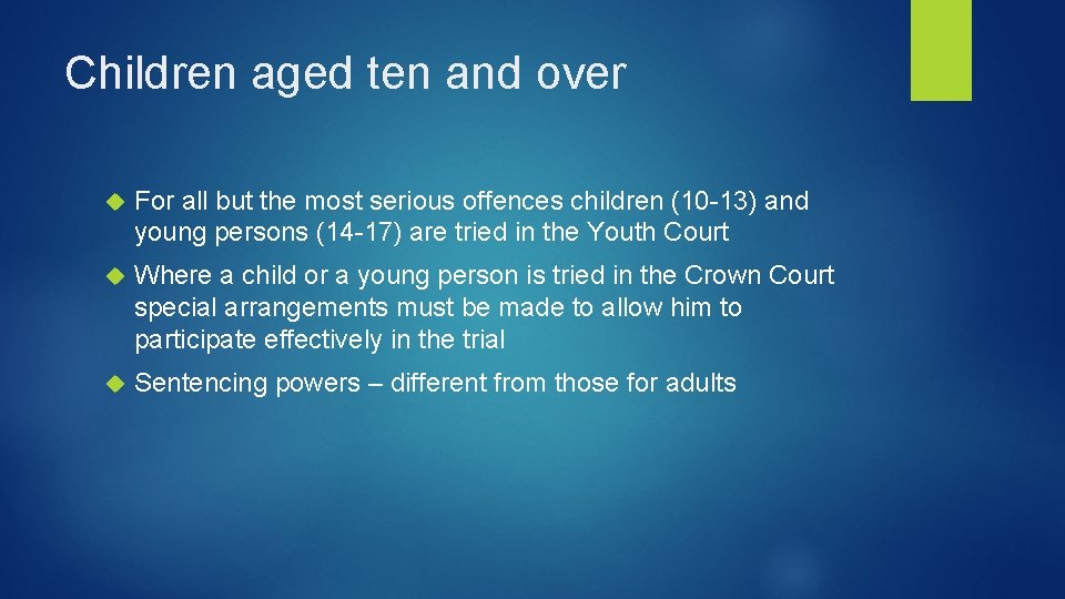 Children aged ten and over For all but the most serious offences children (10