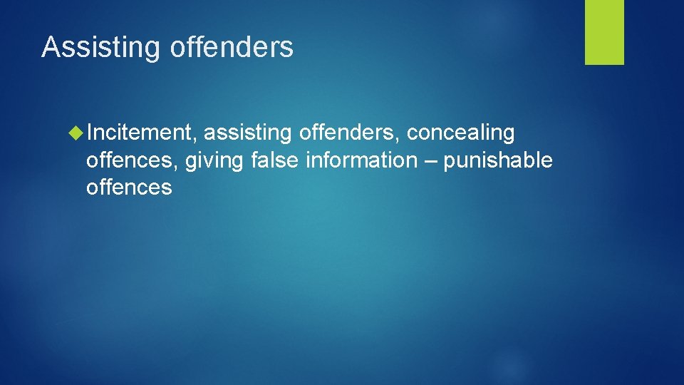 Assisting offenders Incitement, assisting offenders, concealing offences, giving false information – punishable offences 