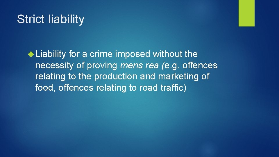 Strict liability Liability for a crime imposed without the necessity of proving mens rea