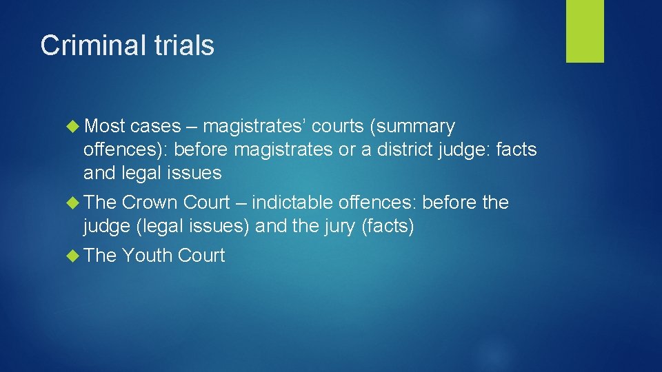 Criminal trials Most cases – magistrates’ courts (summary offences): before magistrates or a district