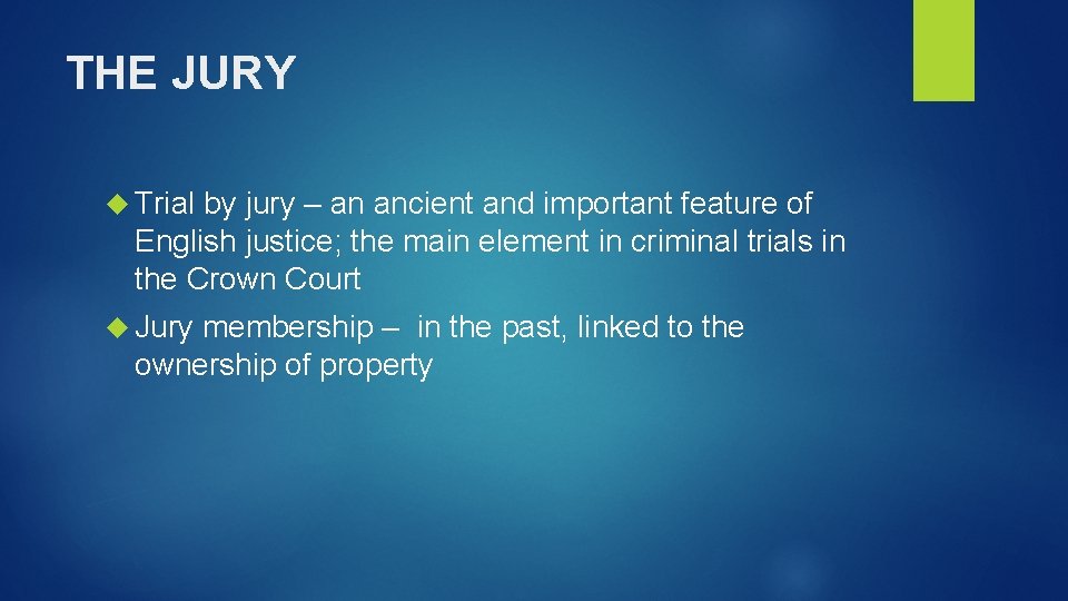 THE JURY Trial by jury – an ancient and important feature of English justice;
