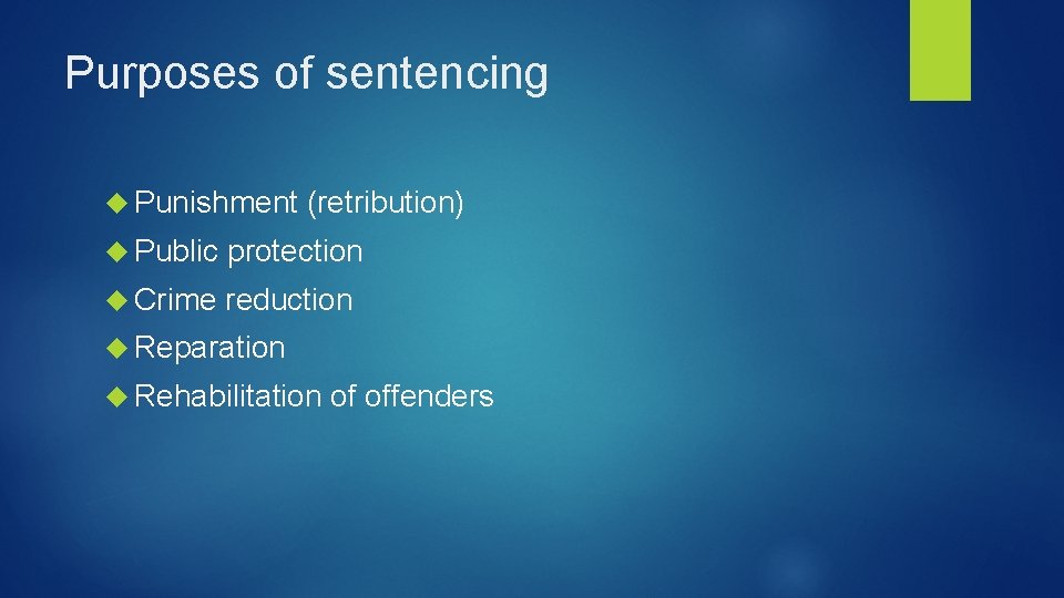Purposes of sentencing Punishment (retribution) Public protection Crime reduction Reparation Rehabilitation of offenders 
