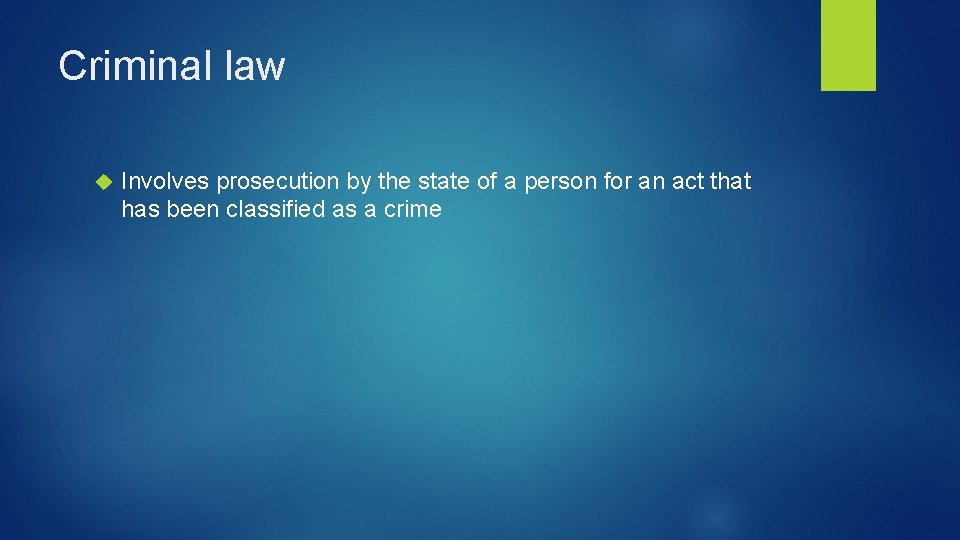 Criminal law Involves prosecution by the state of a person for an act that