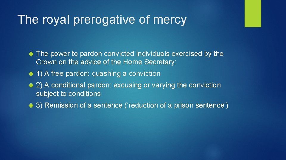 The royal prerogative of mercy The power to pardon convicted individuals exercised by the