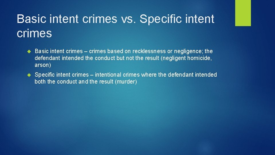 Basic intent crimes vs. Specific intent crimes Basic intent crimes – crimes based on