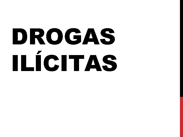 DROGAS ILÍCITAS 