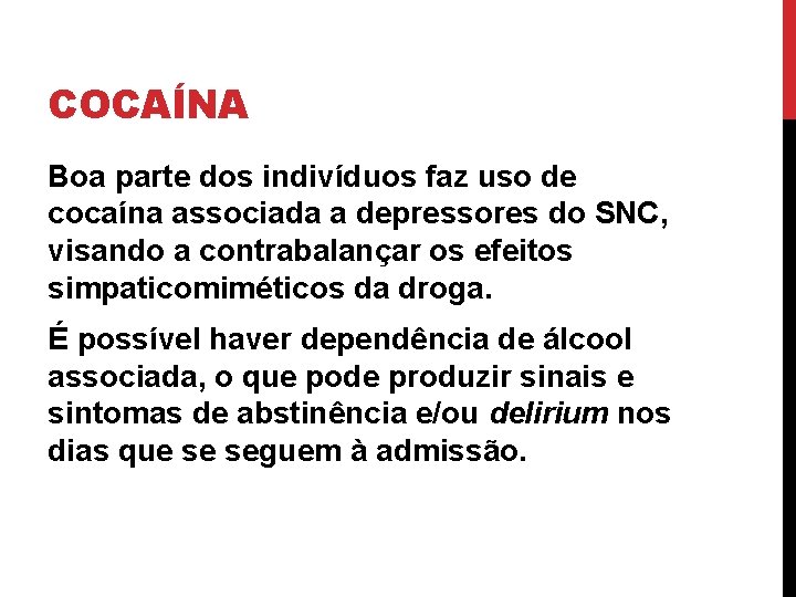 COCAÍNA Boa parte dos indivíduos faz uso de cocaína associada a depressores do SNC,