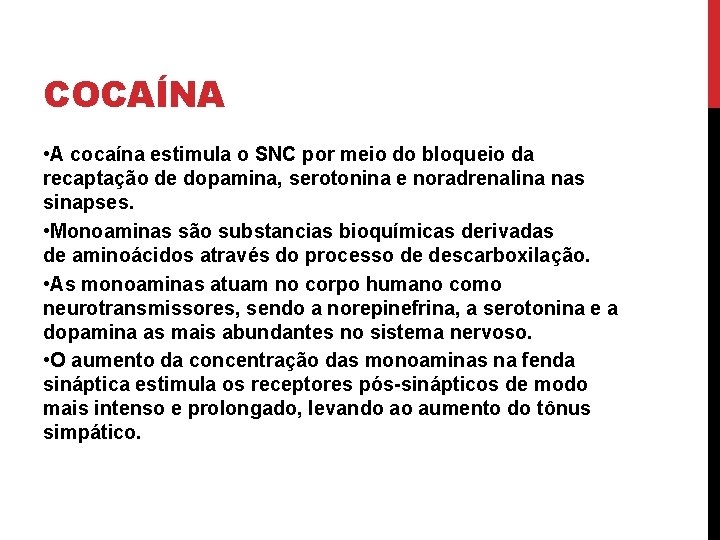 COCAÍNA • A cocaína estimula o SNC por meio do bloqueio da recaptação de