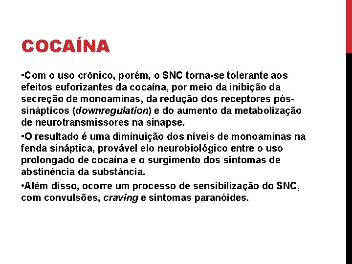 COCAÍNA • Com o uso crônico, porém, o SNC torna-se tolerante aos efeitos euforizantes