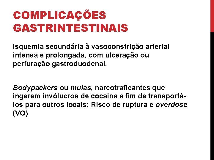 COMPLICAÇÕES GASTRINTESTINAIS Isquemia secundária à vasoconstrição arterial intensa e prolongada, com ulceração ou perfuração